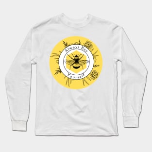 Always Bee Yourself - and always make bee puns Long Sleeve T-Shirt